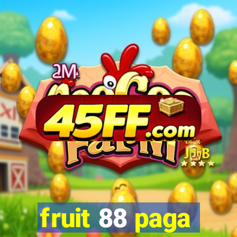 fruit 88 paga